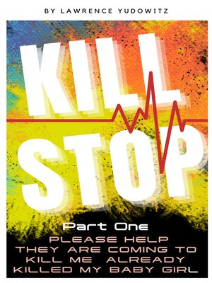 cover image of Kill Stop Part One Please Help They Are Coming to Kill Me Already Killed My Baby Girl